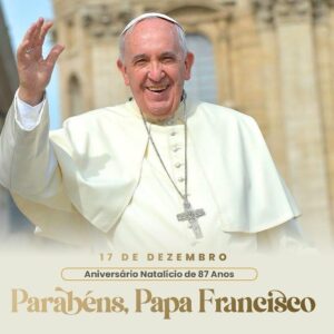 Papa Francisco completa 83 anos neste dia 17 de dezembro. Parabéns